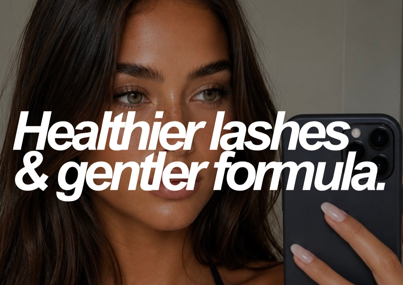 Healthier lashes & gentler formula